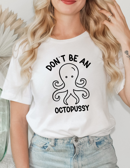 Don't Be An Octopussy Shirt