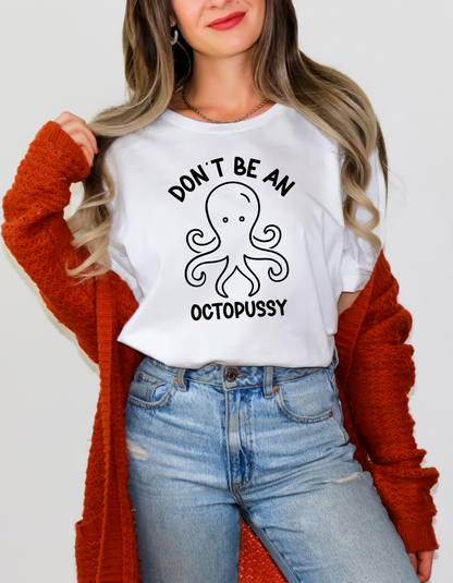 Don't Be An Octopussy Shirt