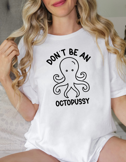 Don't Be An Octopussy Shirt