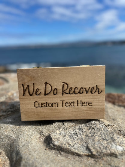 Custom Engraved We Do Recover Wood Keepsake Box